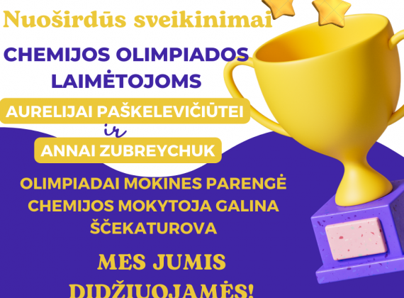 62-ojoje Lietuvos mokinių savivaldybės etapo chemijos olimpiadoje mūsų gimnazistės laimėjo pirmąją ir antrąją vietą!3